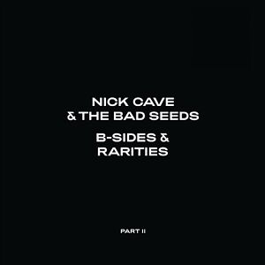 Nick Cave The Bad Seeds B-Sides Rarities Part II 2LP Vinyl  NEW SEALED
