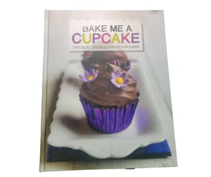 Bake me a Cupcake: The next generation of cupcakes hardcover cookbook, Parragon - Picture 1 of 4