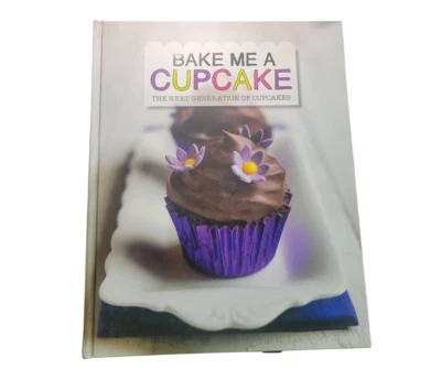 Bake me a Cupcake: The next generation of cupcakes hardcover cookbook, Parragon Foto 1 de 4