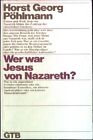 Wer war Jesus von Nazareth?. Gütersloher Taschenbücher GTB Nr. 109; Pöhlmann, Ho