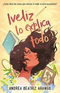 Iveliz lo explica todo / Iveliz Explains It All by Andrea Beatriz Arango (Spanis - Picture 1 of 1
