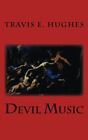 Devil Music By Travis E. Hughes **Brand New**
