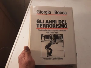 GLI ANNI DEL TERRORISMO GIORGIO BOCCA ARMANDO CURCIO EDITORE 431 PAGINE 1989 OTT - Foto 1 di 14