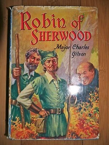 ROBIN OF SHERWOOD MAJOR CHARLES GILSON THE CHILDREN'S PRESS HARDBACK BOOK 1946 - Picture 1 of 5