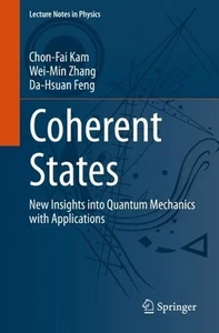 Coherent States: New Insights into Quantum Mechanics with Applications by Chon-F - Picture 1 of 1