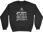 Who Needs Santa When I Have my Grandpa Christmas Kid Childrens Jumper Sweatshirt