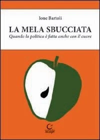 La Mela Sbucciata. Quando la Politica è Fatta Anche con il Cuore. con CD-ROM - Immagine 1 di 1