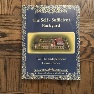 The Self Sufficient Backyard Independent Homesteader Ron Johanna Melchiore PB - Picture 1 of 8