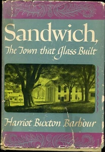 Sandwich The Town That Glass Built by Harriot Buxton Barbour - Picture 1 of 1