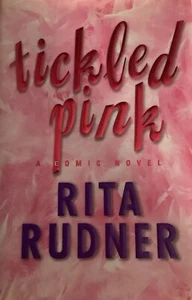 Tickled Pink : A Comic Novel by Rita Rudner Autographed - Imagen 1 de 3