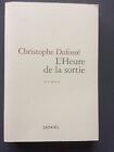 L?Heure De La Sortie De Christophe Dufossé. Denoël 2002.
