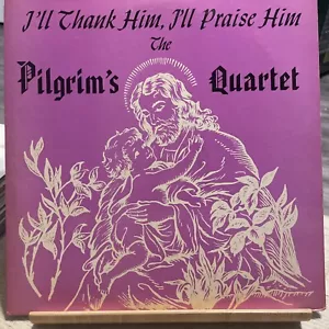 Pilgrims Quartet Gospel LP I’ll Thank Him I’ll Praise Him - Picture 1 of 11