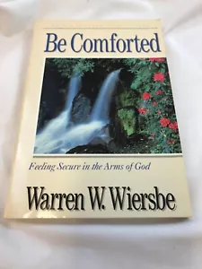 The BE Series Commentary: Be Comforted : Feeling Secure in the Arms of God by... - Picture 1 of 2