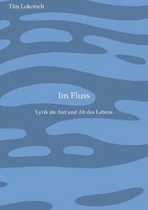 Im Fluss: Lyrik im Auf und Ab des Lebens by Tim Lokotsch Paperback Book - Picture 1 of 1