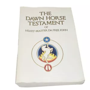 The Dawn Horse Testament of Heart Master Da Free John Spirituality 1st Ed PB - Foto 1 di 9