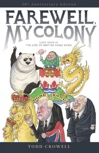 Adiós, mi colonia: los últimos días en la vida del Hong Kong británico por Todd Crowell - Imagen 1 de 1