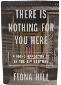 THERE IS NOTHING FOR YOU HERE by Fiona Hill (2021, HC/DJ) * FREE SHIPPING * - Picture 1 of 10