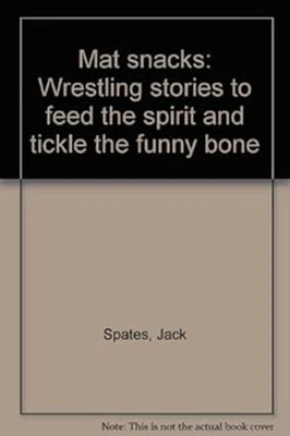 Mat snacks: Wrestling stories to feed the spirit and tickle the f Foto 1 de 2