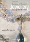 Designs for Beaded Jewellery Using Glass Beads, Spirito, Maria di, Used; Good Bo