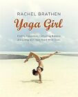 Yoga Girl: Finding Happiness, Cultivating Balance and Living with Your Heart Wid