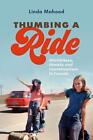 Thumbing a Ride: Hitchhikers, Hostels, and Counterculture in Canada by Linda Mah