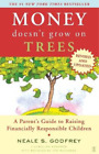 Neale S. Godfre Money Doesn't Grow On Trees: A Parent's Guide To Raising (Poche)