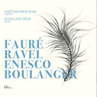 Gaetane Prouvos Gaetane Prouvost Dana Ciocarlie Faure Ravel Enesco Boulang Cd