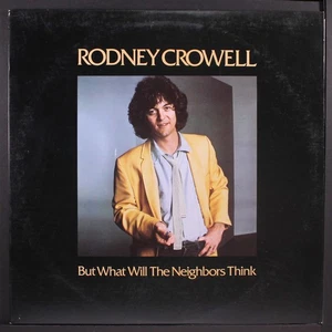 RODNEY CROWELL: but what will the neighbors think WB 12" LP 33 RPM - Picture 1 of 2