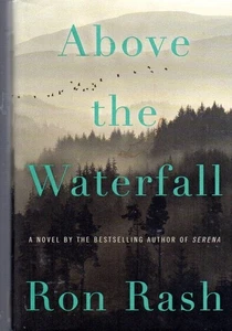 Above the Waterfall A Novel Ron Rash 1st edition 2015 Hardcover Dustjacket - Picture 1 of 2