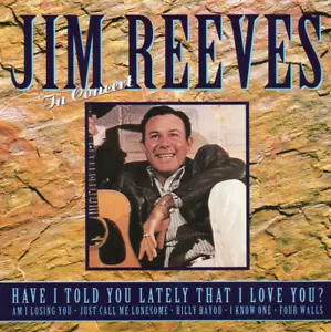 Jim Reeves - Have I Told You Lately That I Love You? - In Concert CD (1995) - Picture 1 of 7