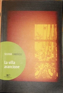 La Villa Arancione,Silvana Canevelli Prima Edizione 2014. ,Europa Edizioni,2014 - Foto 1 di 1