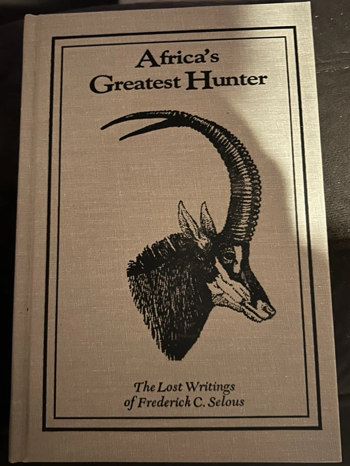 Africa's Greatest Hunter by Frederick C. Selous and James Casada - Image 1 of 4