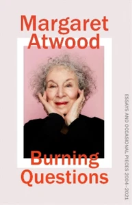 Burning Questions: The Sunday Times Bestseller, Atwood, Margaret, Used; Very Goo - Picture 1 of 1