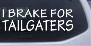 I Brake For Tailgaters Funny Road Rage  Car Truck Window Decal Sticker 8X2.7 - Imagen 1 de 33