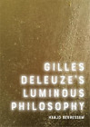 Hanjo Berressem Gilles Deleuze's Luminous Philosophy (Taschenbuch)