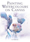 Liz Chaderton Painting Watercolours on Canvas (Paperback)
