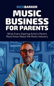 Music Business for Parents: What Every Aspiring Artist’s Parent Must Know...  - Picture 1 of 2