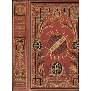 A TRAVERS L'AMÉRIQUE par Lucien BIART Dessin de F. LIX Labrador Niagara Tuxpango - Picture 1 of 1