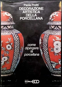 Paola Protti, Decorazione artistica della porcellana, Ed. PubliECO, 1981 - Picture 1 of 1
