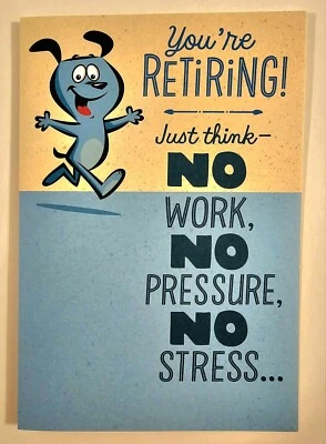 You're Retiring Just Think No Work No Pressure No Stress Card - Image 1 of 3