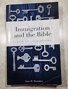 Einwanderung und die Bibel, ein Leitfaden für radikale Begrüßung von Joan M. Maruskin - Bild 1 von 4