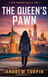 The Queen's Pawn: a spy thriller (A Jayne Robinson Thriller, Book 4) by Turpin - Foto 1 di 1