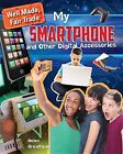 My Smartphone And Other Digital Accessories (Well Made, By Helen Greathead *New*