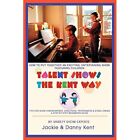 Talent Shows the Kent Way: How to Put Together an Excit - Paperback NEW Jackie K