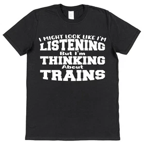 Thinking about Trains T-Shirt Train Driver Gift Dad Husband Spotter Engine - Picture 1 of 1