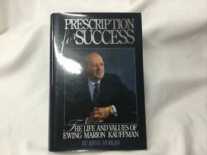 Prescription For Success: Life & Values Ewing Marion Kauffman by Anne Morgan PB - Picture 1 of 7