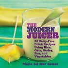 The Modern Juicer 52 Dairy Free Drink Recipes Using Ri   Hardback New Maria Del