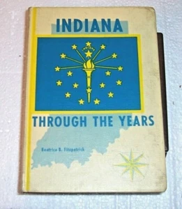(000) Indiana Through the Years by Fitzpatrick First Edition 1962 - Foto 1 di 2