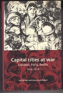 Capital Cities at War: Paris, London, Berlin 1914-1919 Winter & Robert 1st ed vg - Picture 1 of 2