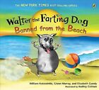 Walter the Farting Dog: Banned from the Beach by William Kotzwinkle, Glenn Murr